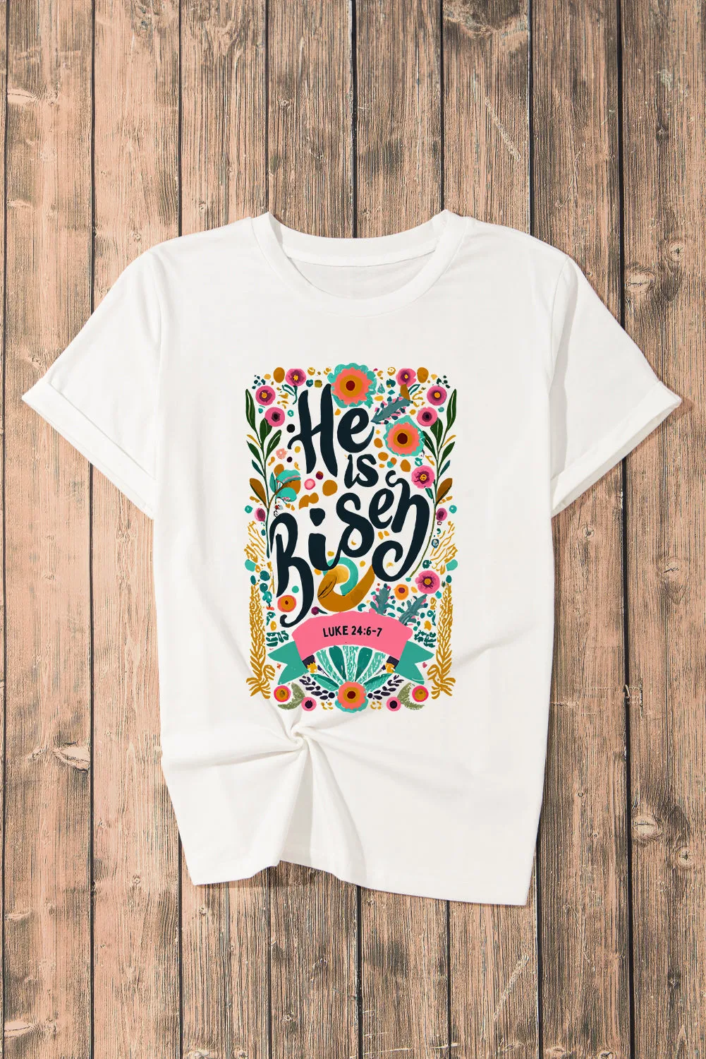 He Is Risen Floral Print Round Neck T Shirt